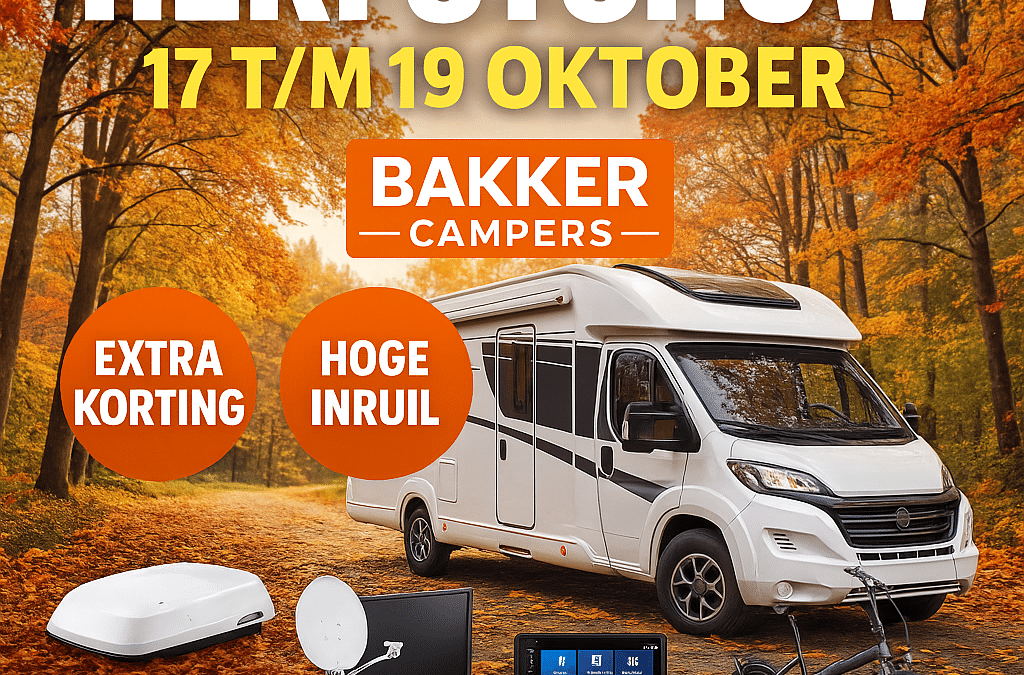 🎉 Herfstshow bij Bakker Campers – 17, 18 en 19 oktober 2025! Profiteer van extra voordeel en exclusieve acties